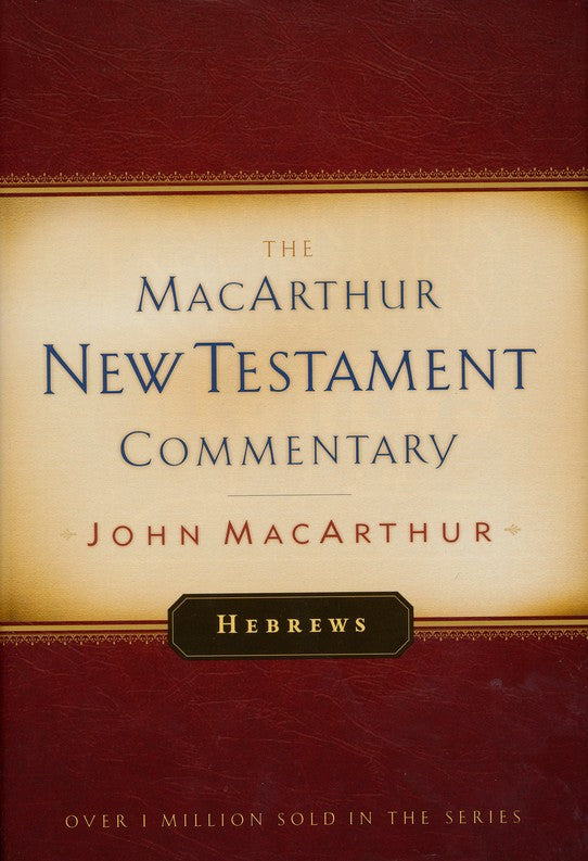 Hebrews: The MacArthur New Testament Commentary