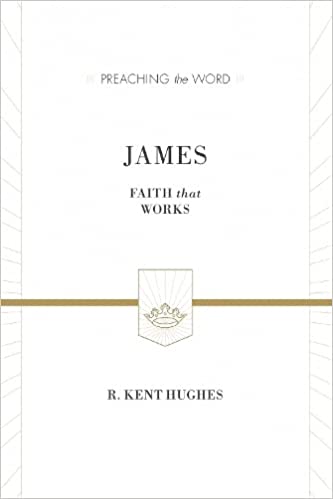 James: Faith That Works (Preaching the Word)