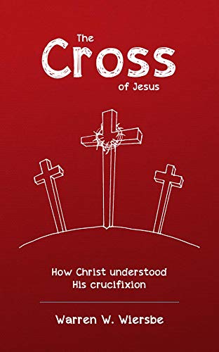 The Cross of Jesus: How Christ Understood His Crucifixion