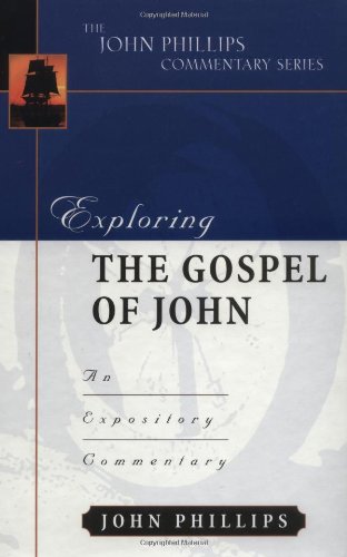 Exploring the Gospel of John (John Phillips Commentary Series)