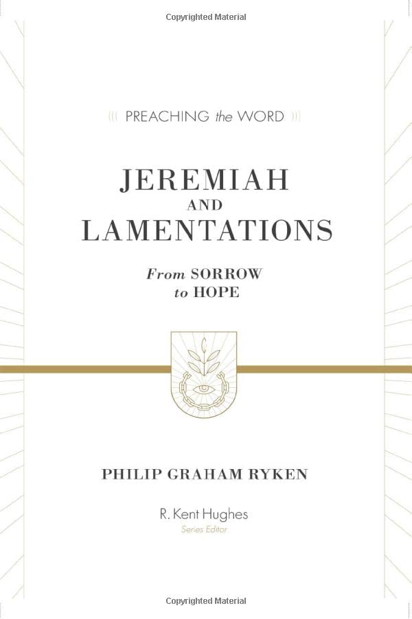 Jeremiah and Lamentations: From Sorrow to Hope (Preaching the Word)