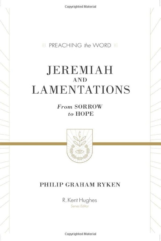 Jeremiah and Lamentations: From Sorrow to Hope (Preaching the Word)