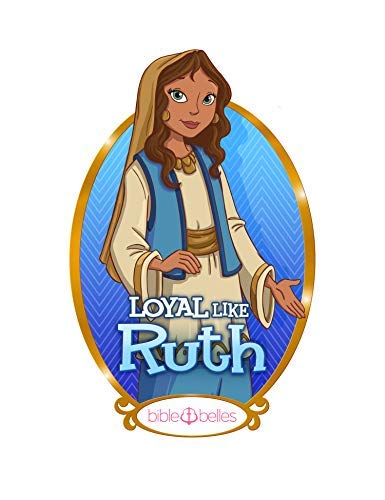Bible Stories for Girls, "The Adventures of Rooney Cruz: Ruth The Belle of Loyalty" A Bible Story Book For Kids, Ruth Story of Loyalty Book for Christian Girls & Boys, Sunday School Teachers