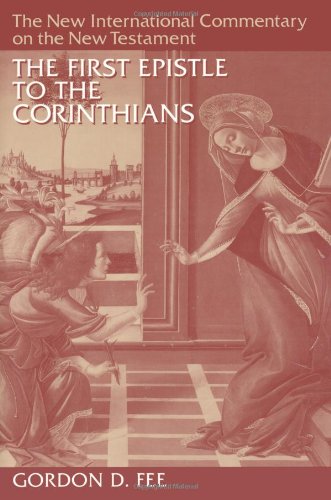 The First Epistle to the Corinthians (The New International Commentary on the New Testament)