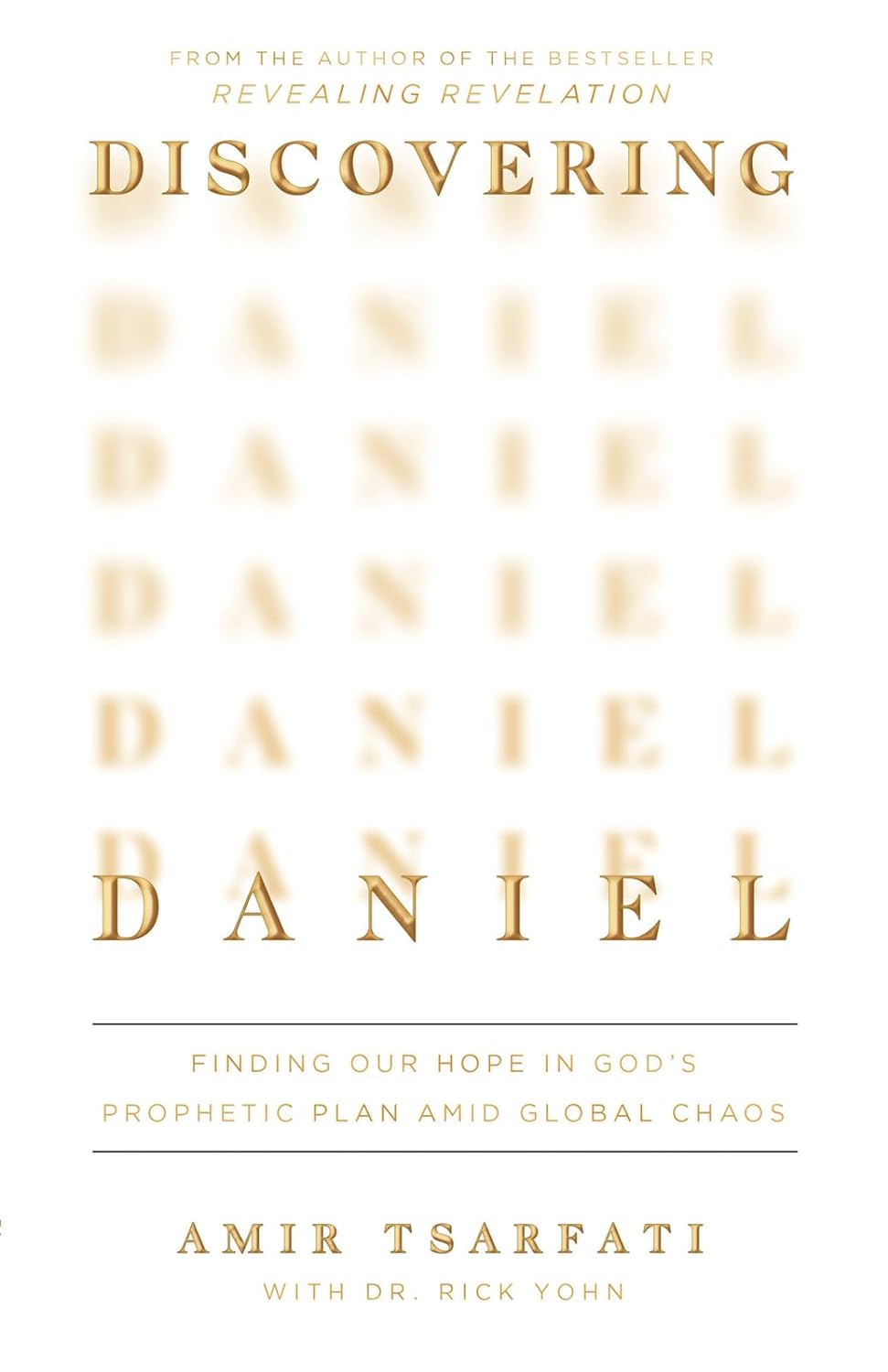 Discovering Daniel: Finding Our Hope in God’s Prophetic Plan Amid Global Chaos