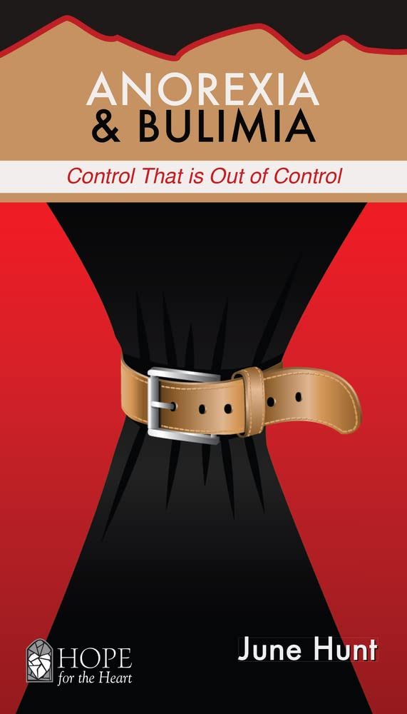 Anorexia & Bulimia: Control That Is Out of Control (Hope for the Heart)