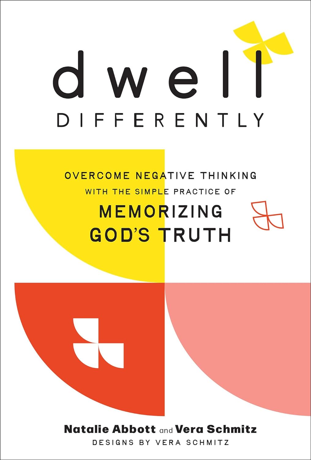 Dwell Differently: Overcome Negative Thinking with the Simple Practice of Memorizing God’s Truth