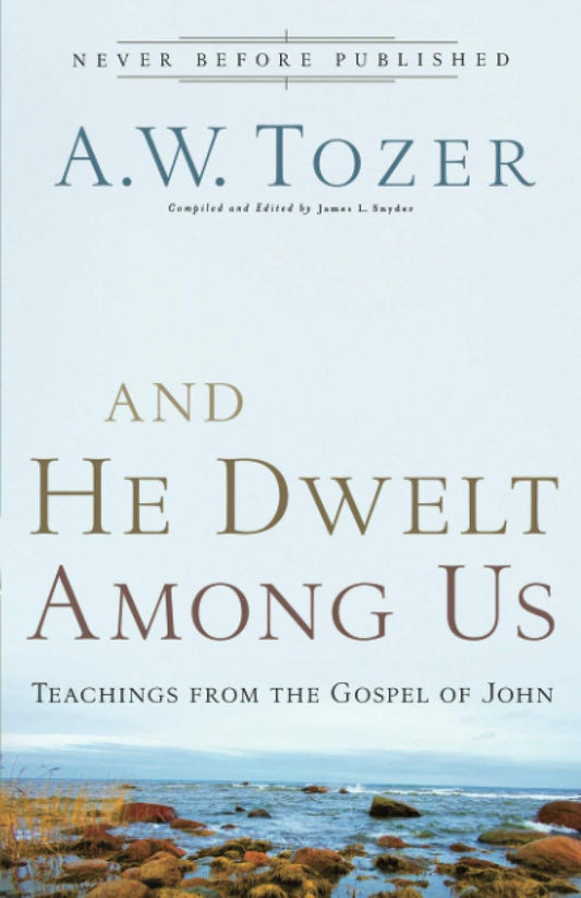 And He Dwelt Among Us: Teachings from the Gospel of John