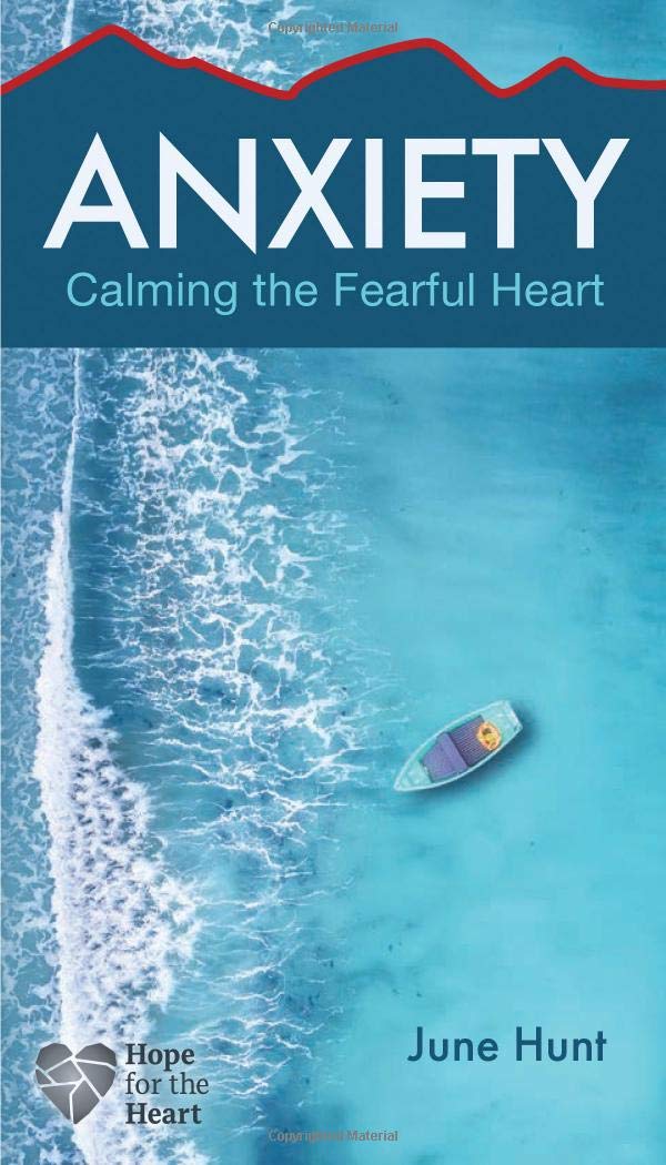 Anxiety: Calming the Fearful Heart