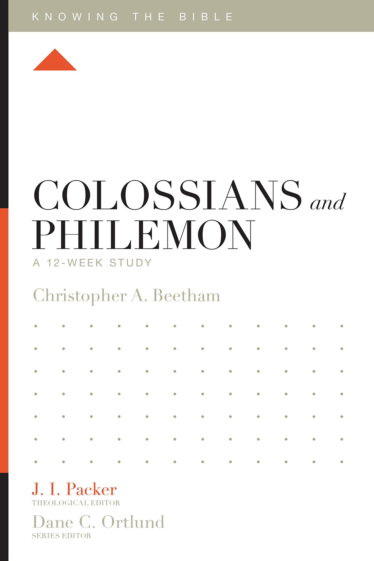 Colossians and Philemon: A 12-Week Study (Knowing the Bible)