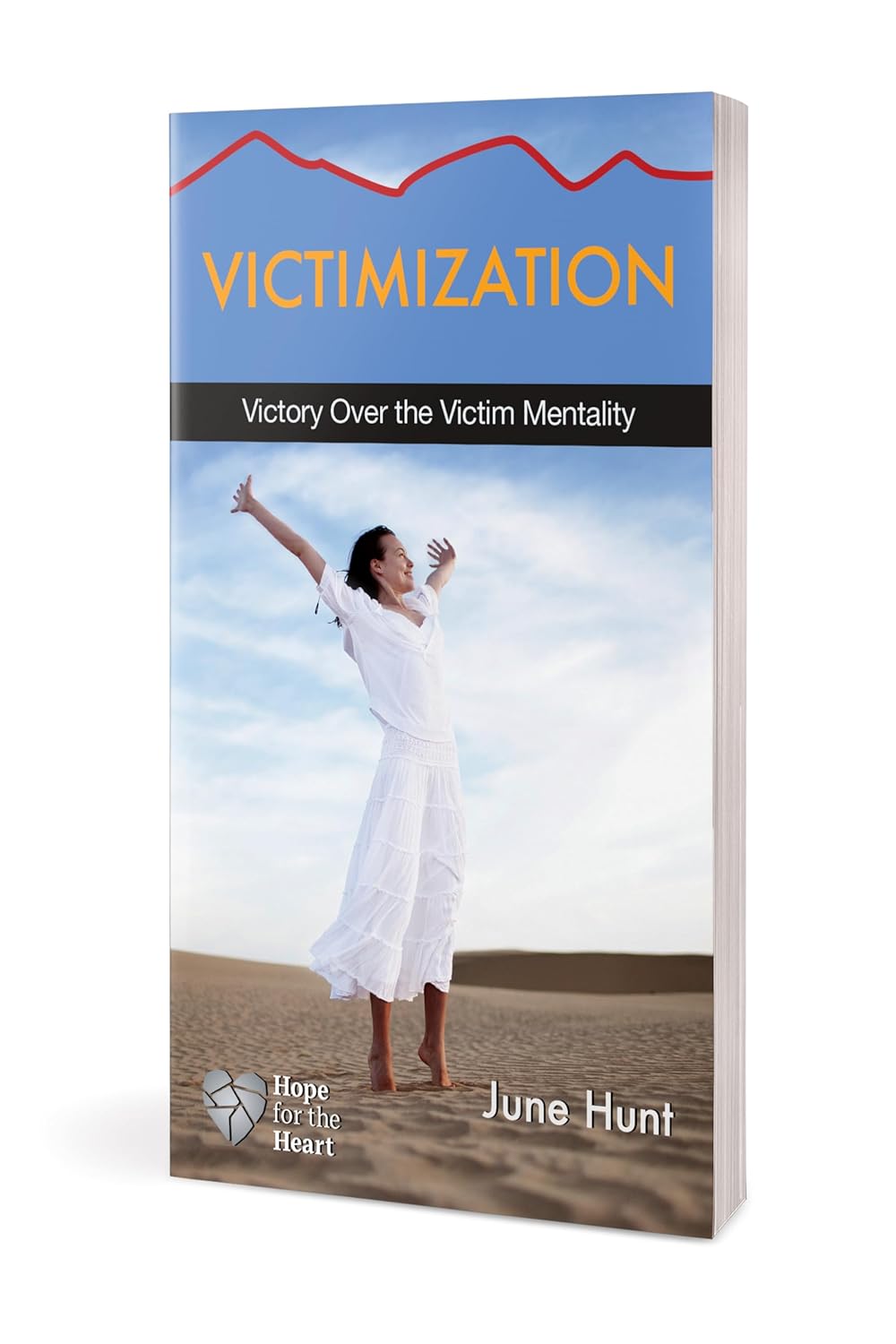 Victimization: Victory over the Victim Mentality (Hope for the Heart)