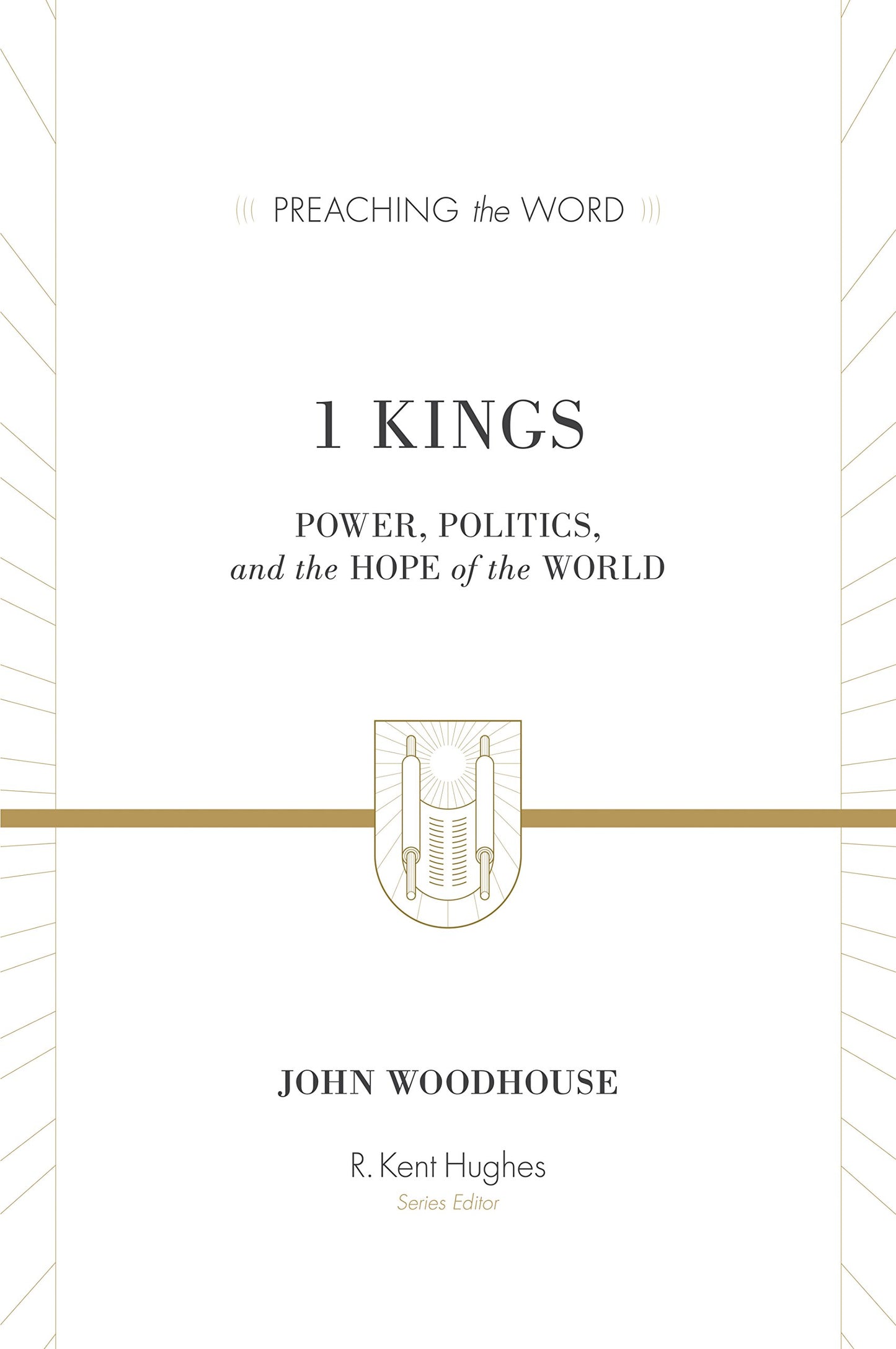 1 Kings: Power, Politics, and the Hope of the World (Preaching the Word)