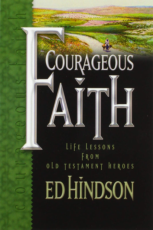 Courageous Faith: Life Lessons from Old Testament Heroes