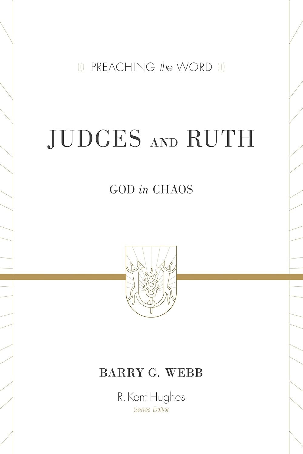 Judges and Ruth: God in Chaos (Preaching the Word)