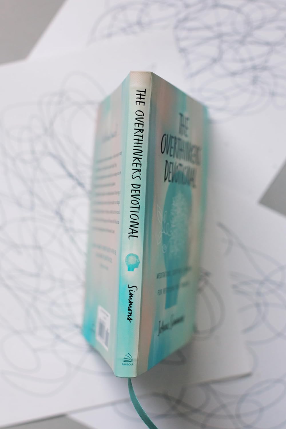 The Overthinker's Devotional: Meditations, Scripture, and Prayers for Refocusing Your Thoughts