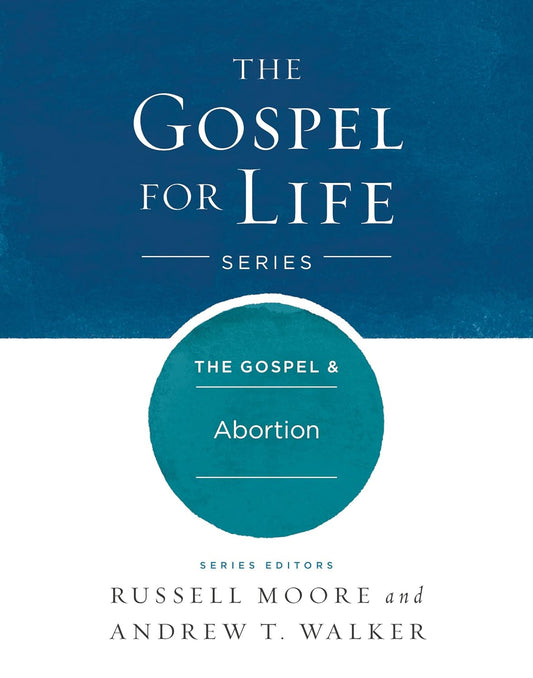 The Gospel & Abortion (Gospel For Life)
