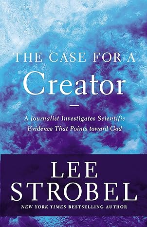 The Case for a Creator: A Journalist Investigates Scientific Evidence That Points Toward God