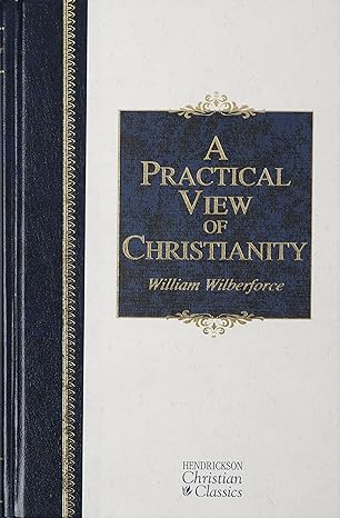 A Practical View of Christianity (Hendrickson Christian Classics)
