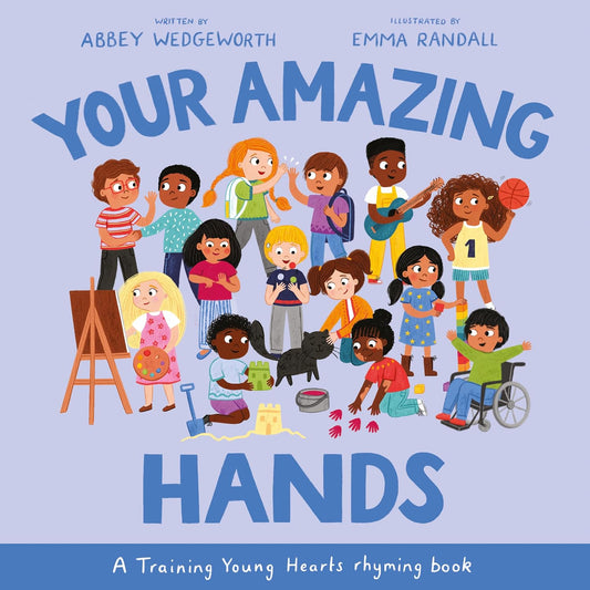 Your Amazing Hands: A Training Young Hearts Rhyming Book