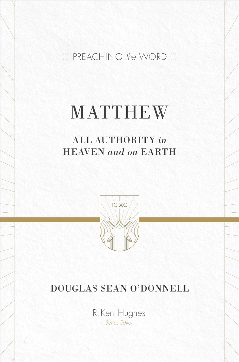 Matthew: All Authority in Heaven and on Earth (Preaching the Word)