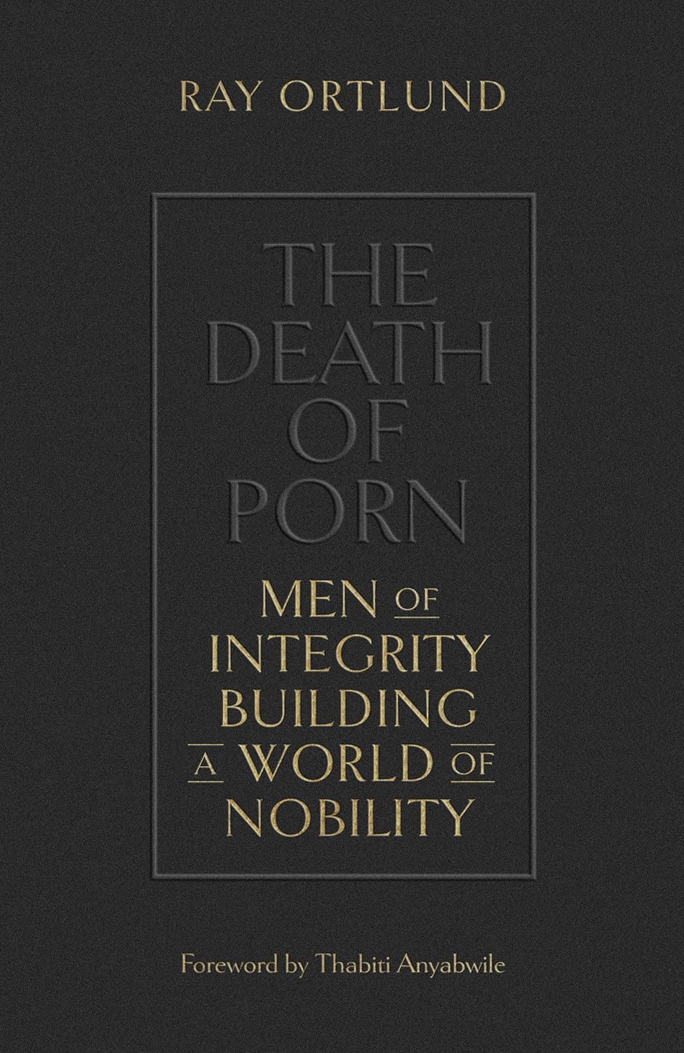 The Death of Porn: Men of Integrity Building a World of Nobility