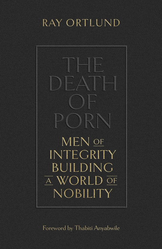 The Death of Porn: Men of Integrity Building a World of Nobility