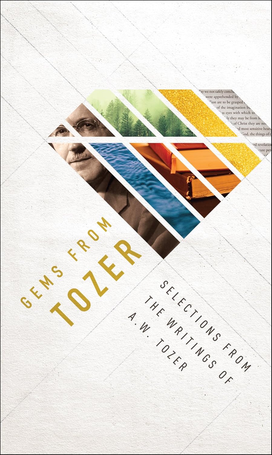 Gems from Tozer: Selections from the Writings of A.W. Tozer