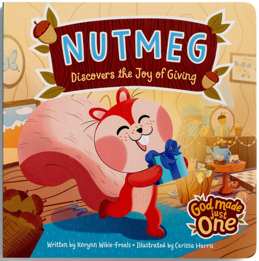 Nutmeg Discovers the Joy of Giving: God Made Just One
