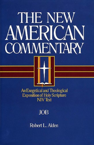 Job: An Exegetical and Theological Exposition of Holy Scripture (Volume 11) (The New American Commentary)