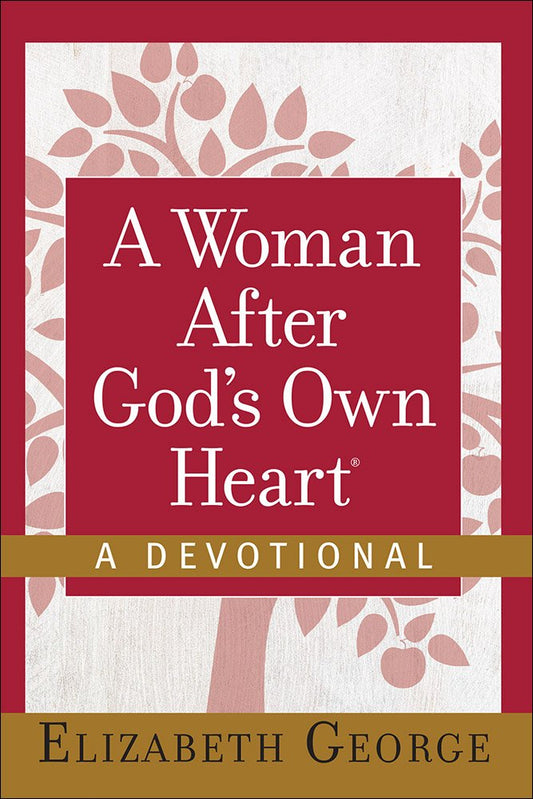 A Woman After God's Own Heart®--A Devotional