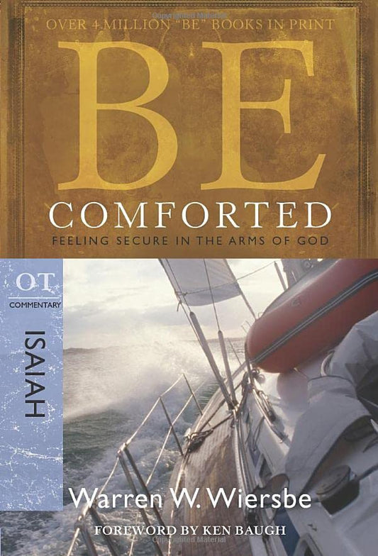 Be Comforted (Isaiah): Feeling Secure in the Arms of God (The BE Series Commentary)