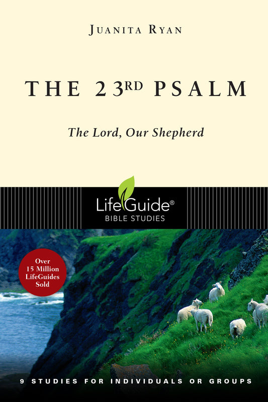 The 23rd Psalm: The Lord, Our Shepherd (LifeGuide Bible Studies)