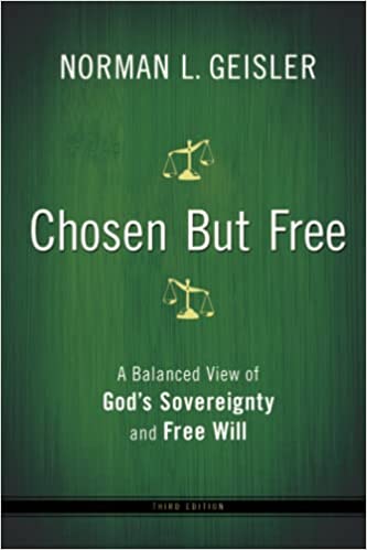 Chosen But Free: A Balanced View of God's Sovereignty and Free Will