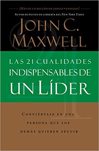 Las 21 Cualidades Indispensables De Un Líder (Spanish Edition)