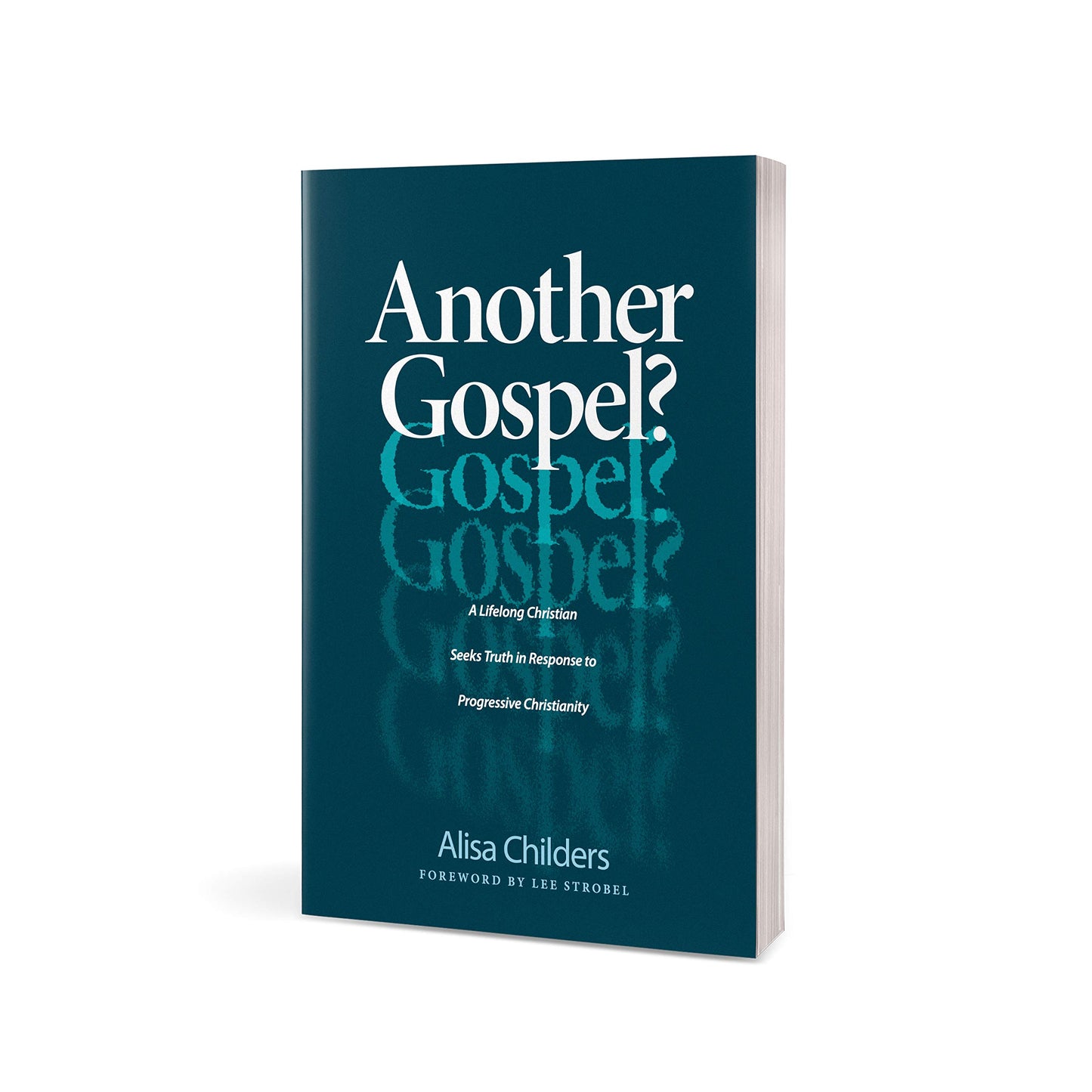 Another Gospel?: A Lifelong Christian Seeks Truth in Response to Progressive Christianity