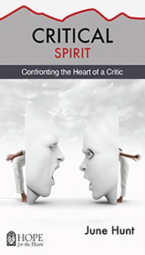 Critical Spirit: Confronting the Heart of a Critic (Hope for the Heart)