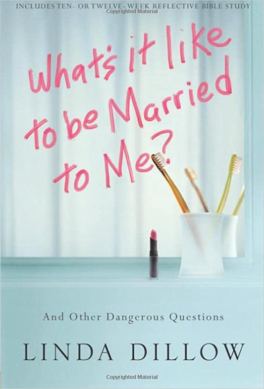 What's It Like to Be Married to Me?: And Other Dangerous Questions