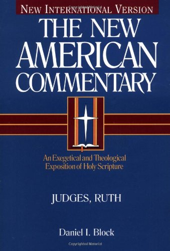 Judges, Ruth: An Exegetical and Theological Exposition of Holy Scripture (Volume 6) (The New American Commentary)