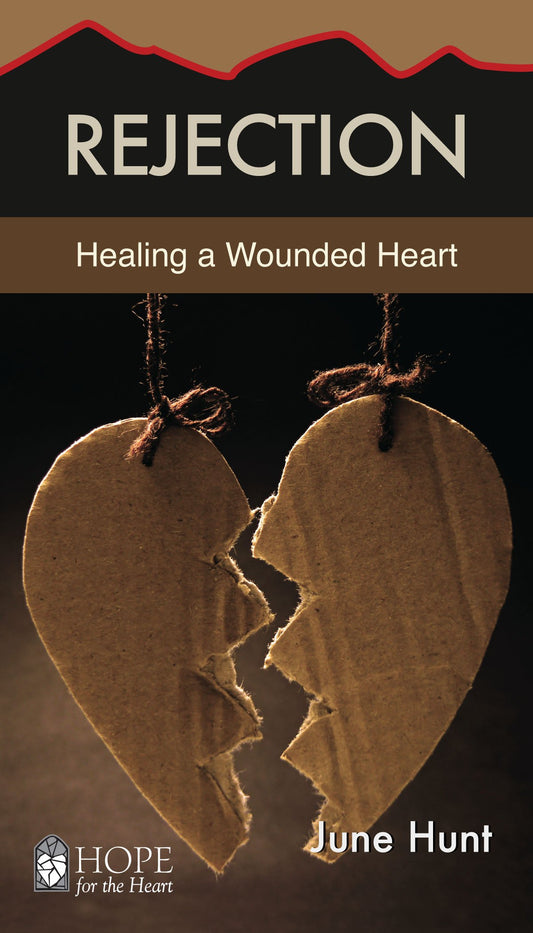 Rejection: Healing a Wounded Heart (Hope for the Heart)
