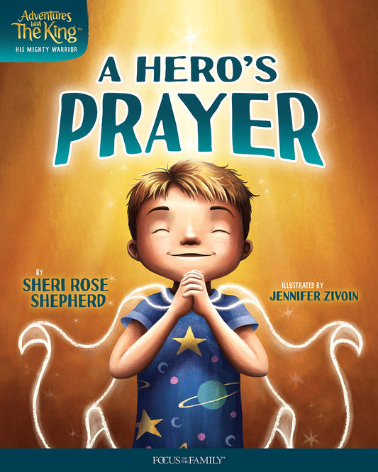 A Hero’s Prayer (Adventures with the King: His Mighty Warrior)