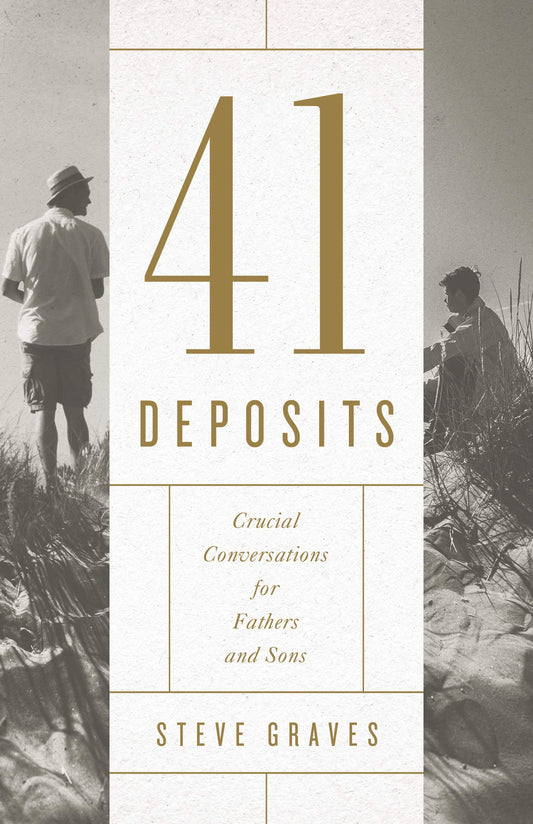 41 Deposits: Crucial Conversations for Fathers and Sons Paperback