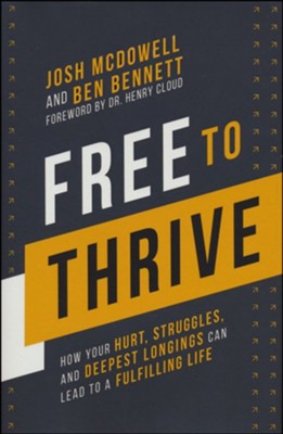 Free To Thrive: How Your Hurt, Struggles, And Deepest Longings Can Lead To A Fulfilling Life