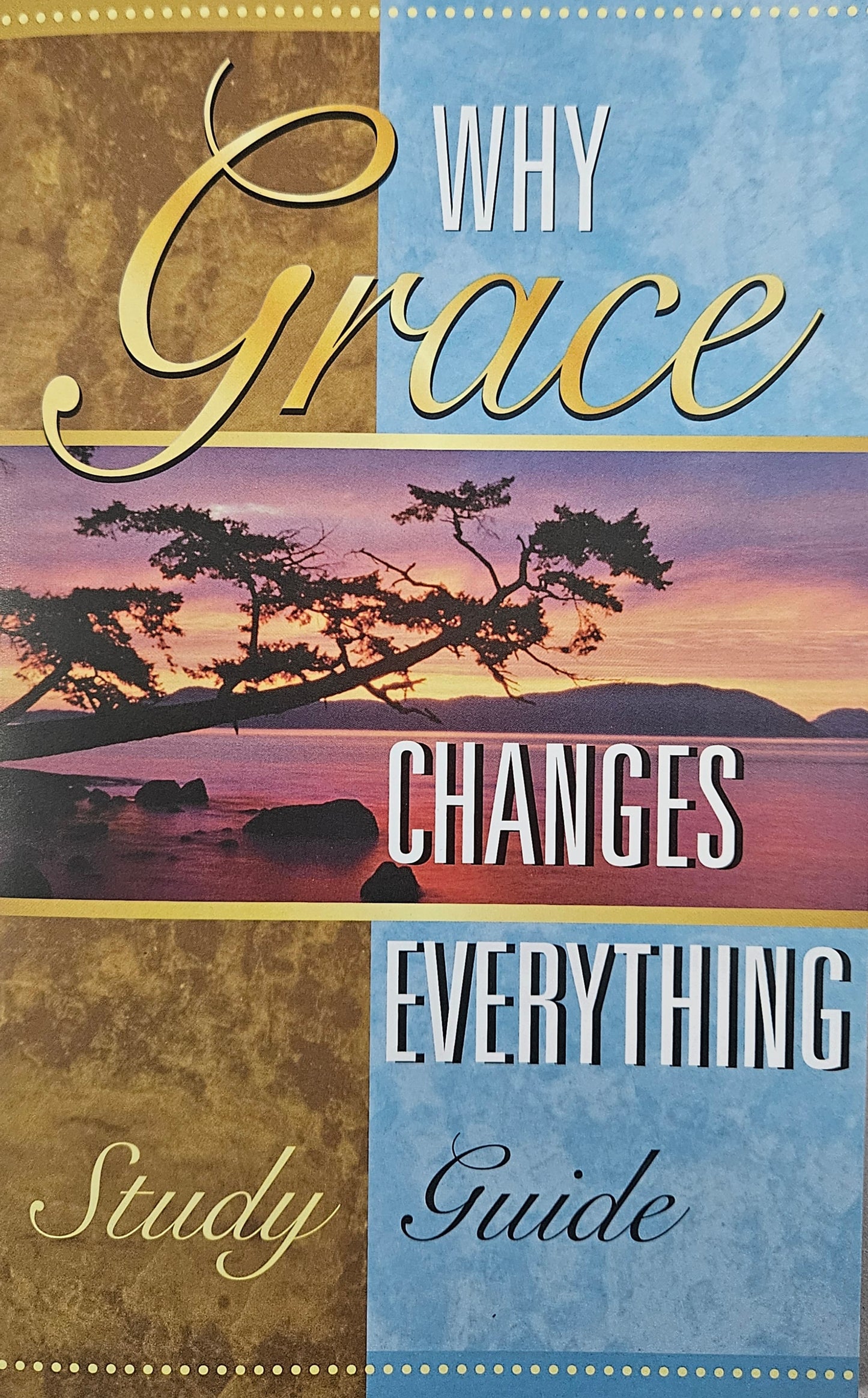 Why Grace Changes Everything Study Guide : Study Guide by Jim Hesterly and June Hesterly