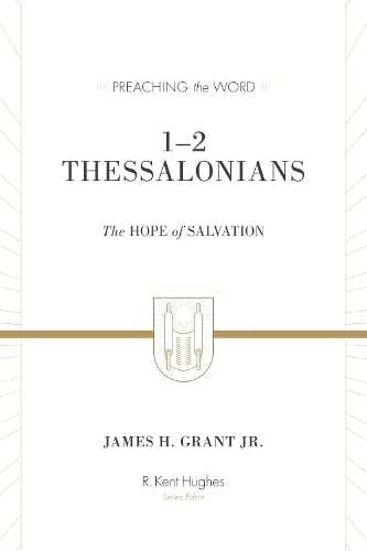 1–2 Thessalonians: The Hope of Salvation (Redesign) (Preaching the Word)