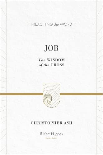 Job: The Wisdom of the Cross (Preaching the Word)