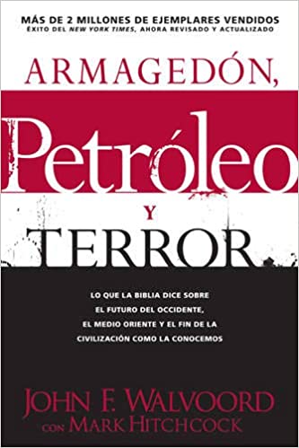 Armagedón, petróleo, y terror: Lo que dice la Biblia acerca del futuro (Spanish Edition)