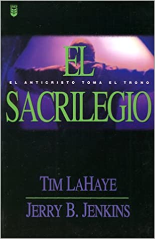 El Sacrilegio / Desecration: El Anticristo Toma El Trono (Spanish Edition)