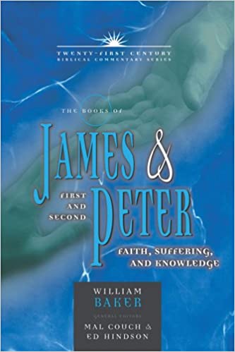 The Books of James and 1, 2 Peter: Faith, Suffering, and Knowledge (Volume 14) (21st Century Biblical Commentary Series)