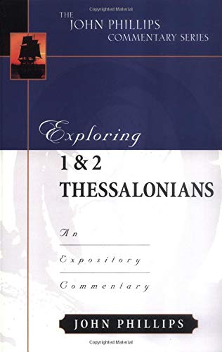 Exploring 1 & 2 Thessalonians (John Phillips Commentary Series) (The John Phillips Commentary Series)