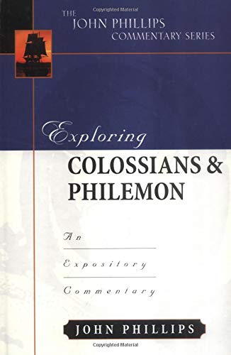 Exploring Colossians and Philemon (John Phillips Commentary Series)